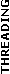 Threading